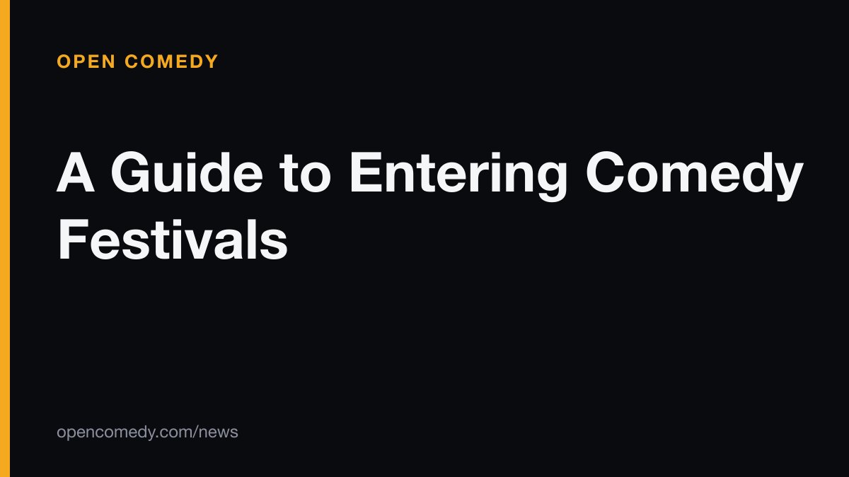 A Guide to Entering Comedy Festivals