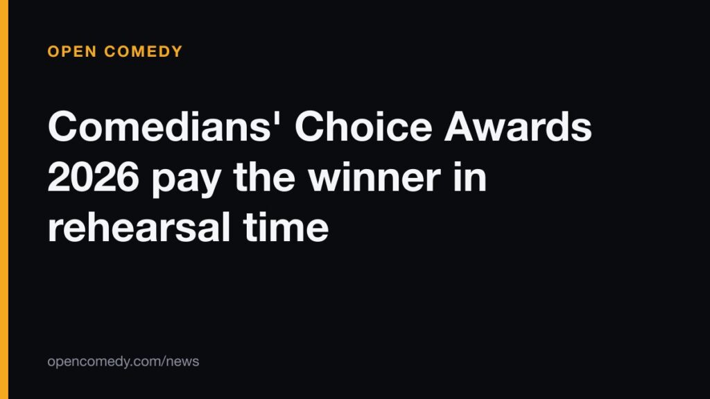 Comedians' Choice Awards 2026 pay the winner in rehearsal time
