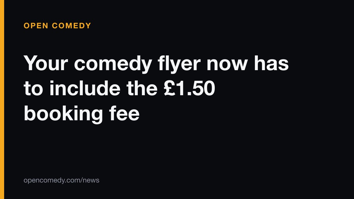Your comedy flyer now has to include the £1.50 booking fee
