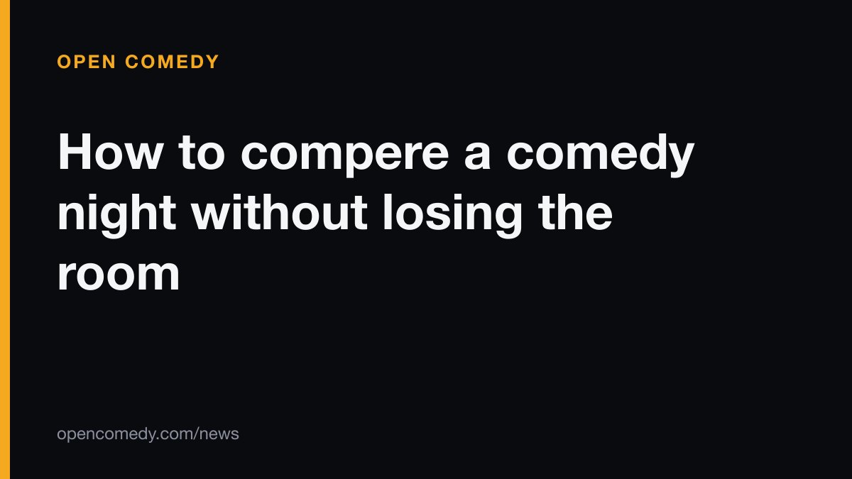 How to compere a comedy night without losing the room