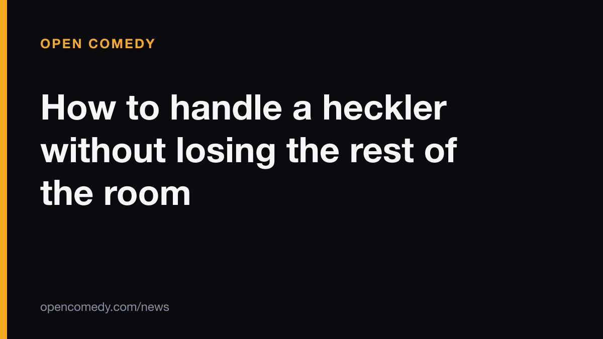How to handle a heckler without losing the rest of the room