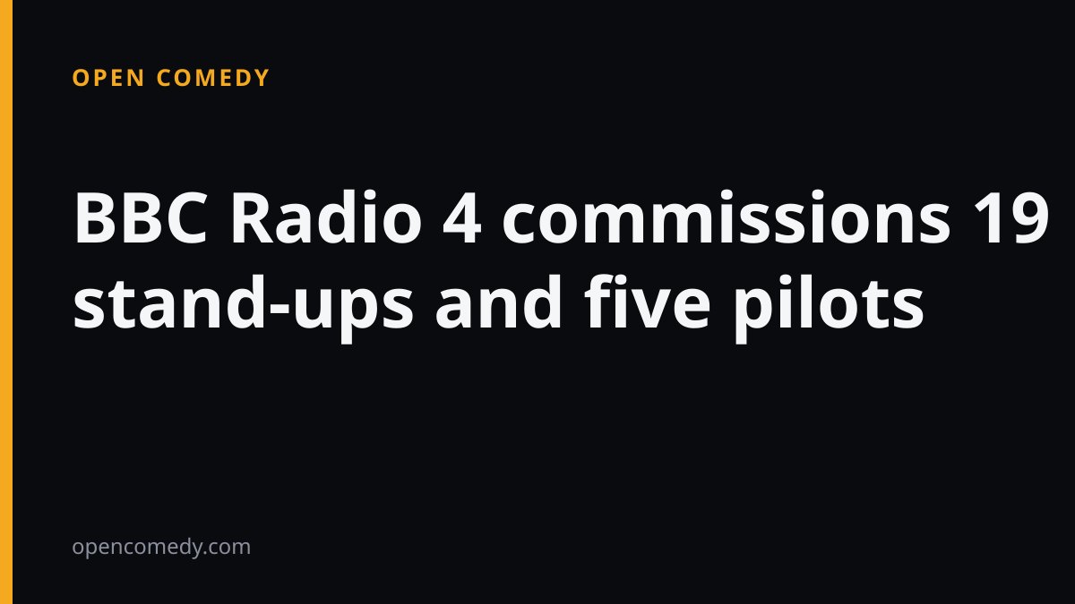 BBC Radio 4 commissions 19 stand-ups and five pilots