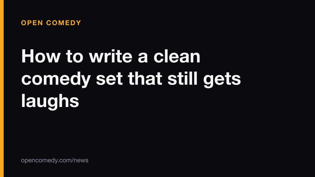 How to write a clean comedy set that still gets laughs
