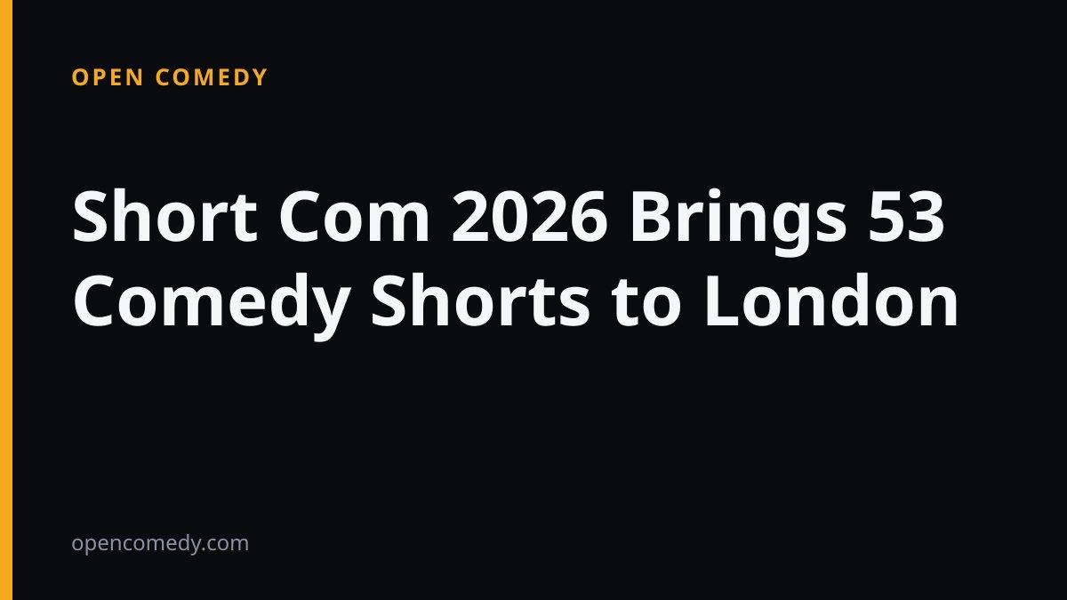 Short Com 2026 Brings 53 Comedy Shorts to London